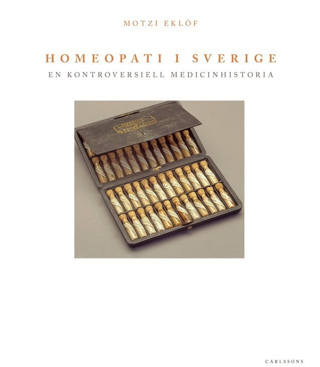 Eklöf, Motzi | Homeopati i Sverige : En kontroversiell medicinhistoria