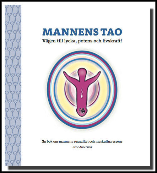 Andersson, Irene | Mannens tao : Vägen till lycka, potens och livskraft! : en bok om mannens sexualitet och maskulina es...