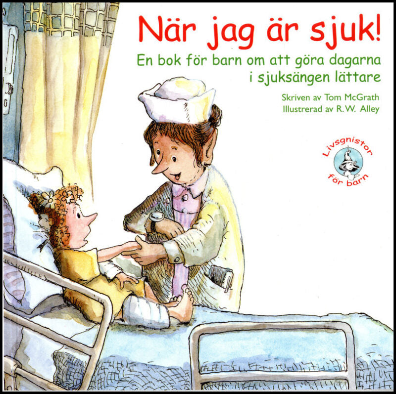 McGrath, Tom | När jag är sjuk! : En bok för barn om att göra dagarna i sjuksängen lättare