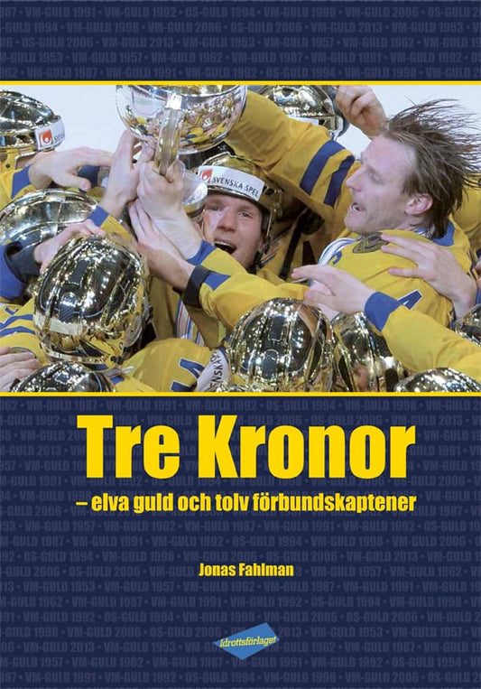 Fahlman, Jonas | Tre Kronor : Elva guld och tolv förbundskaptener