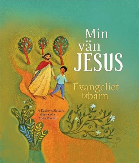 Slattery, Kathryn | Min vän Jesus : Evangeliet för barn