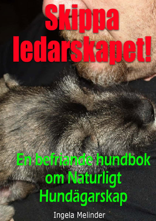 Melinder, Ingela | Skippa ledarskapet! : En befriande hundbok om naturligt hundägarskap