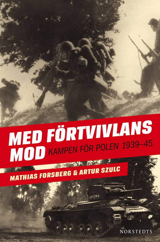 Szulc, Artur | Med Förtvivlans mod : Kampen för Polen 1939-1945