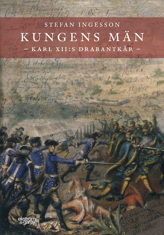 Ingesson, Stefan | Kungens män. Karl XII:s Drabantkår