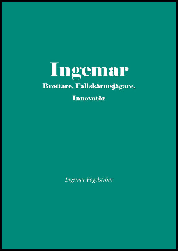 Fogelström, Ingemar | Ingemar brottare, fallskärmsjägare, inovatör