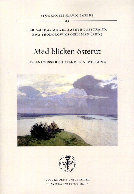 Löfstrand, Elisabeth| Ambrosiani, Per| Teodorowicz-Hellman, Ewa [red.] | Med blicken österut : Hyllningsskrift till Per-...