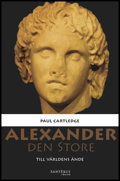 Cartledge, Paul | Alexander den Store : Till världens ände