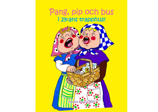 Björk, Eva | Pang, pip och bus i 29:ans trapphus