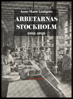 Anne-Marie Lindgren | Arbetarnas Stockholm : 1880–1920