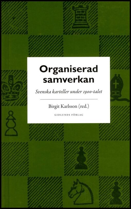 Karlsson, Birgit [red.] | Organiserad samverkan : Svenska karteller under 1900-talet