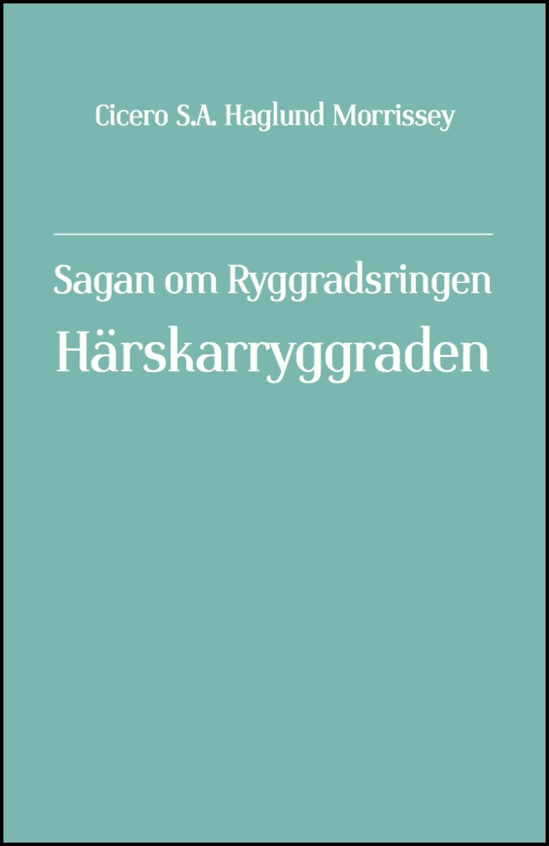 Haglund Morrissey, Cicero S. A. | Sagan om Ryggradsringen. Härskarryggraden