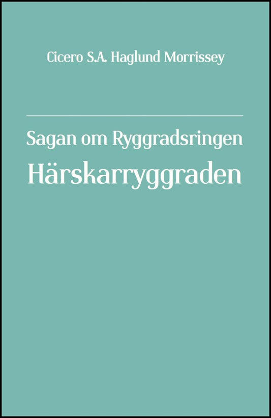 Haglund Morrissey, Cicero S. A. | Sagan om Ryggradsringen. Härskarryggraden