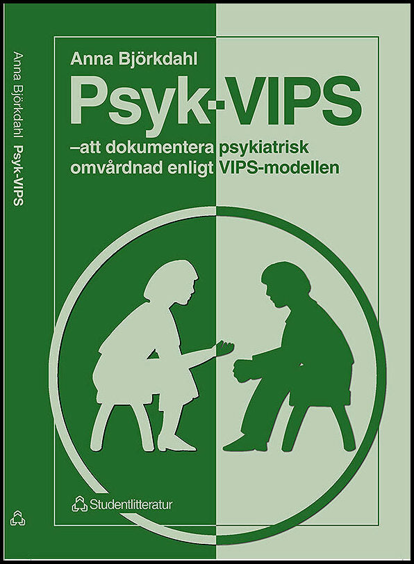 Björkdahl, Anna | Psyk-VIPS : - att dokumentera psykiatrisk omvårdnad enligt VIPS-modellen