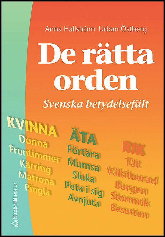 Östberg, Urban | Hallström, Anna | De rätta orden : Svenska betydelsefält