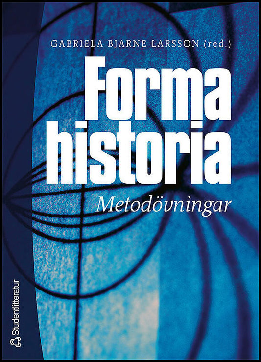 Bjarne Larsson, Gabriela | Eggeby, Eva | Eriksson, Bo | Forma historia : Metodövningar