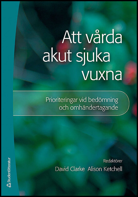 Clarke, David | Ketchell, Alison | Att vårda akut sjuka vuxna : Prioriteringar vid bedömning och omhändertagande