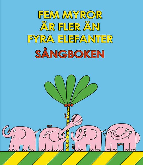 Fem myror är fler än fyra elefanter. Sångboken