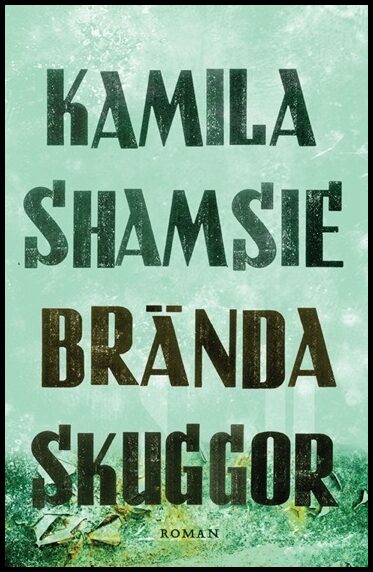 Shamsie, Kamila | Brända skuggor