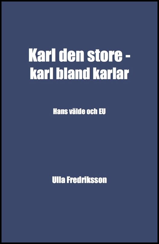 Fredriksson, Ulla | Karl den store : Karl bland karlar