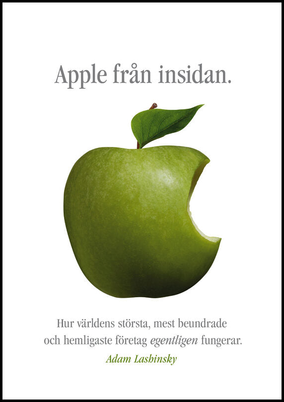 Lashinsky, Adam | Apple från insidan : Hur världens största, mest beundrade och hemligaste företag egentligen fungerar