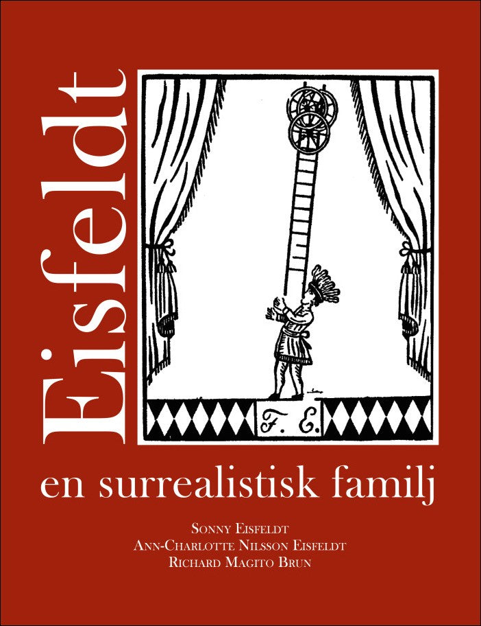 Nilsson Eisfeldt, Ann-Charlotte| Eisfeldt, Sonny| Magito Brun, Richard | Eisfeldt : En surrealistisk familj