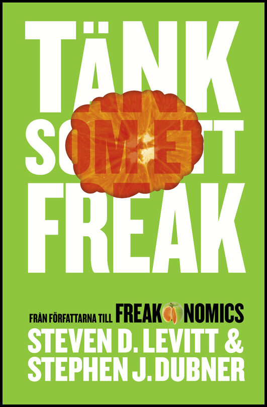 Levitt, Steven D. | Dubner, Stephen J. | Tänk som ett freak