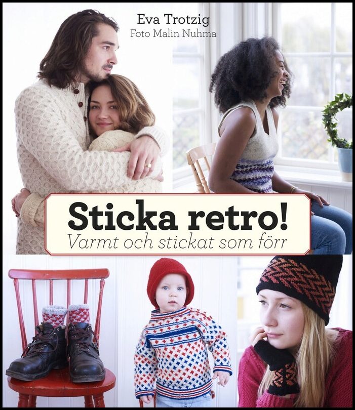 Trotzig, Eva | Sticka retro! : Varmt och stickat som förr