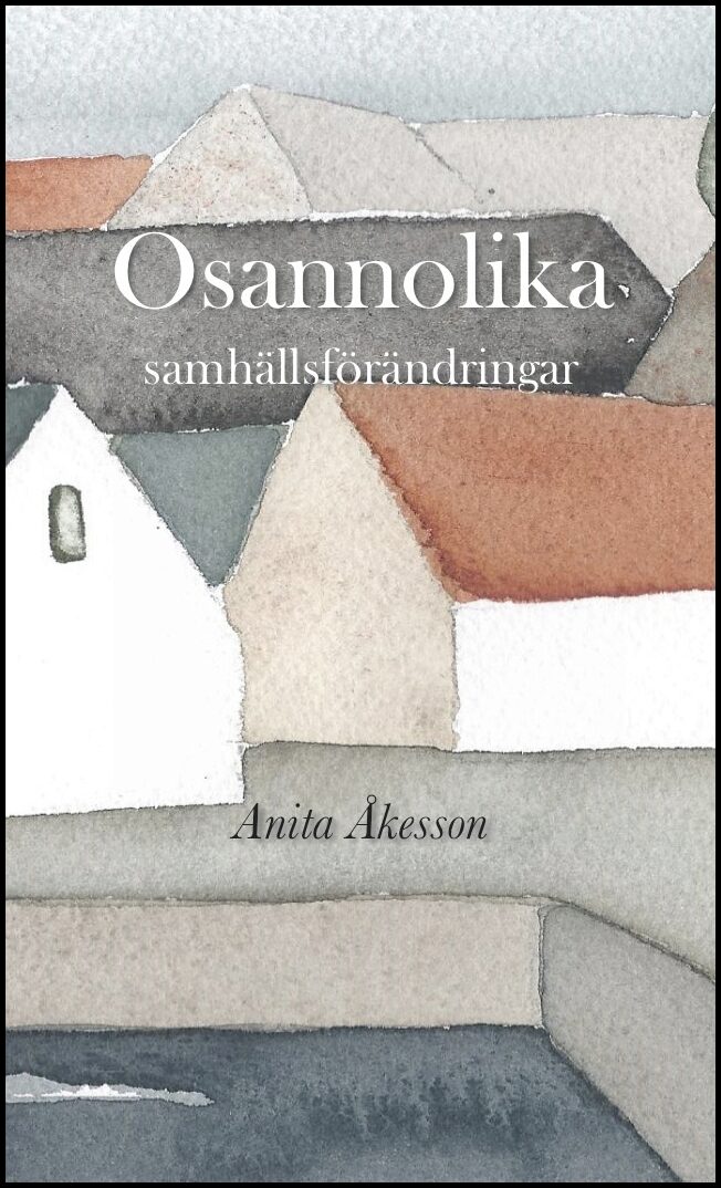 Åkesson, Anita | Osannolika samhällsförändringar