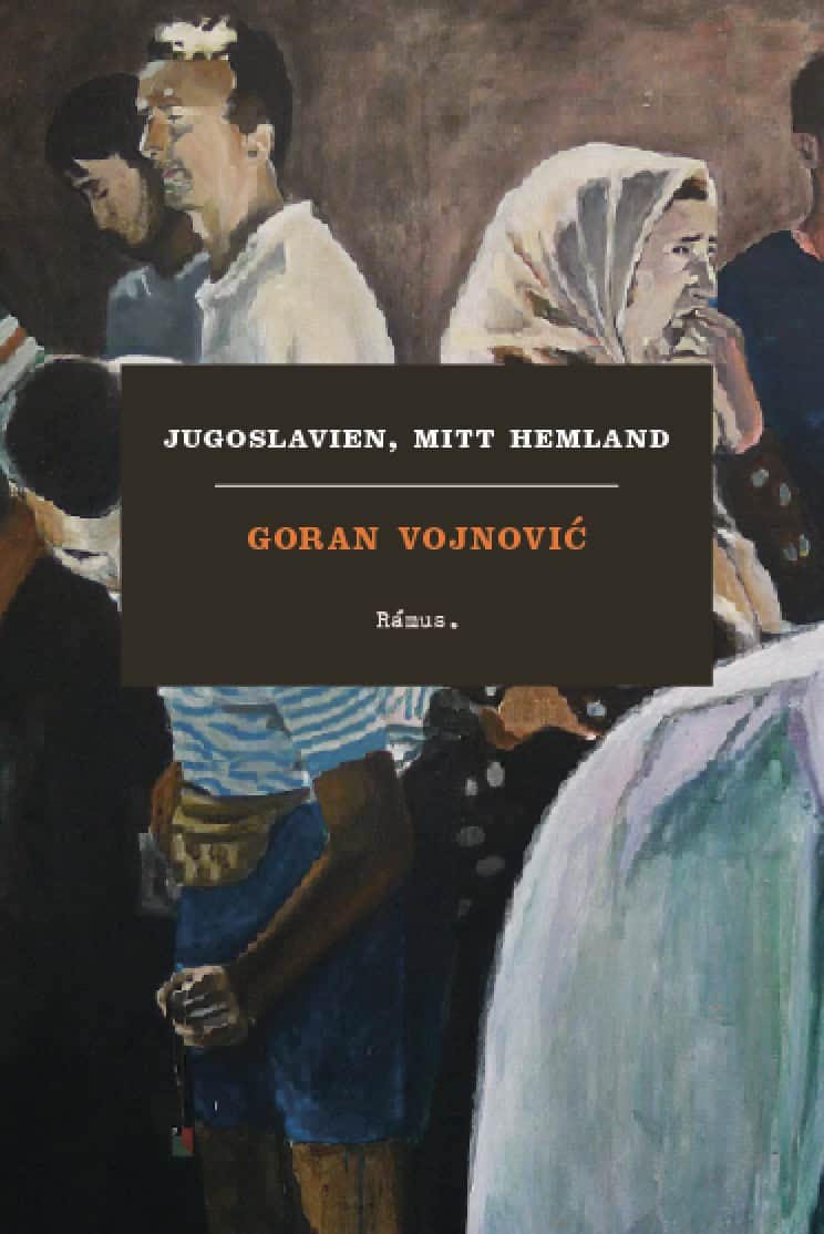 Vojnovic, Goran | Jugoslavien, mitt hemland