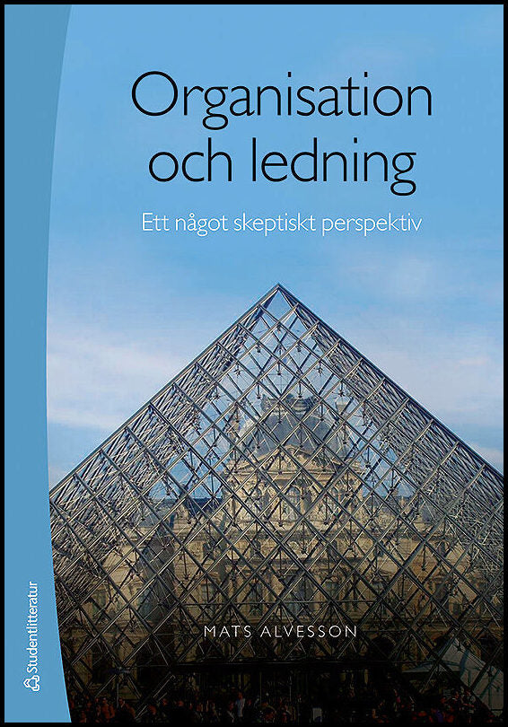 Alvesson, Mats | Organisation och ledning : Ett något skeptiskt perspektiv