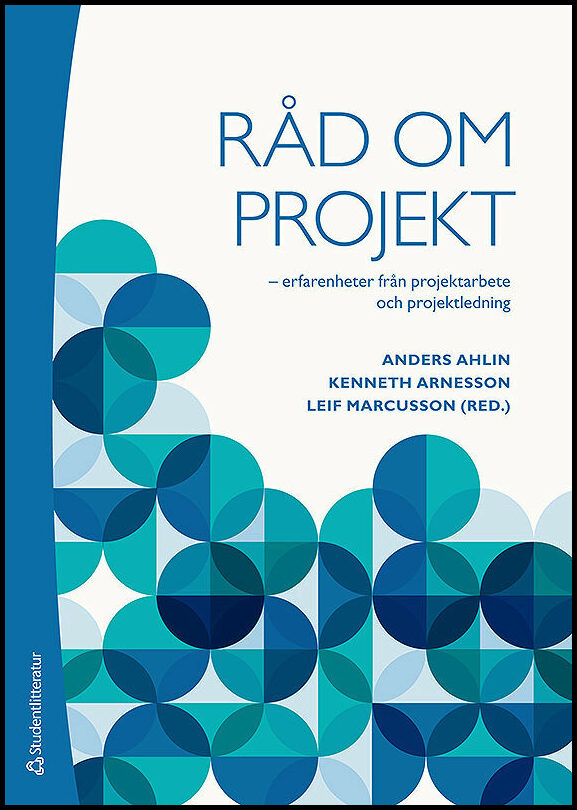 Ahlin, Anders | Arnesson, Kenneth | Marcusson, Leif | Råd om projekt : Erfarenheter från projektarbete och projektledning