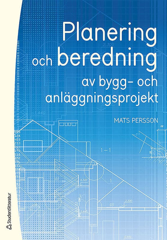 Persson, Mats | Planering och beredning av bygg- och anläggningsprojekt : Och anläggningsprojekt : och anläggningsprojek...