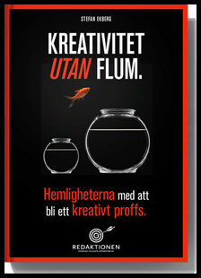 Ekberg, Stefan | Kreativitet utan flum : Hemligheterna med att bli ett kreativt proffs