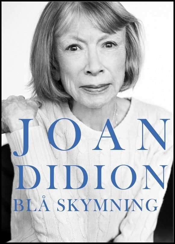 Didion, Joan | Blå skymning