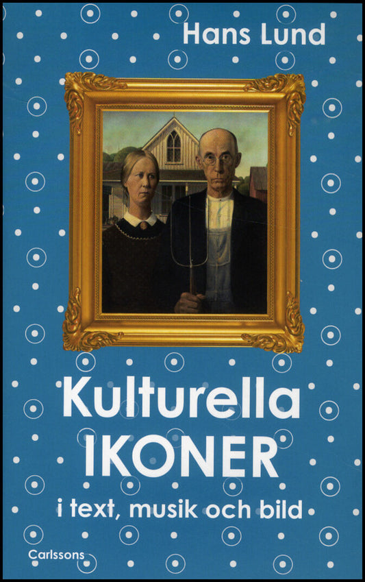 Lund, Hans | Kulturella ikoner : I text, musik och bild