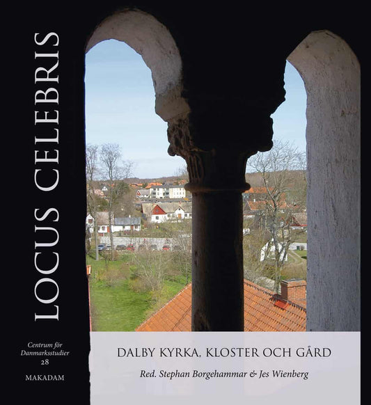 Borgehammar, Stephan | Wienberg, Jes | Locus Celebris : Dalby kyrka, kloster och gård