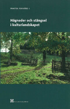 Gustafsson, John-Eric | Hägnader och stängsel i kulturlandskapet : Historik och arbetsbeskrivning över äldre och modernt...