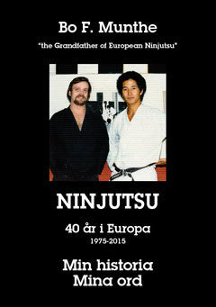 Bo Munthe | Min historia Mina ord : Ninjutsu 40 år i Europa 1975 - 2015