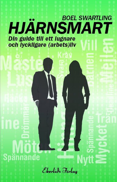 Swartling, Boel | Hjärnsmart : Din guide till ett lugnare och lyckligare (arbets)liv