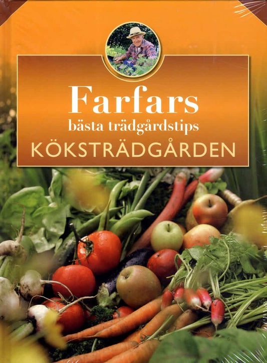 Bastian, Hans-Werner | Farfars bästa trädgårdstips : Köksträdgården