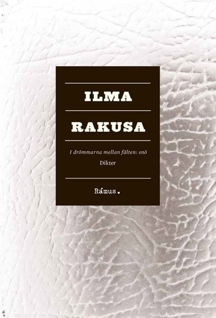 Rakusa, Ilma | I drömmarna mellan fälten : Snö