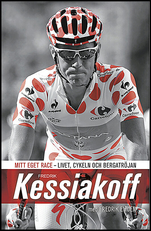 Kessiakoff, Fredrik | Emdén, Fredrik | Mitt eget race : Livet, cykeln och bergatröjan