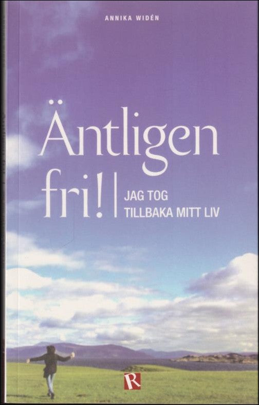 Widén, Annika | Äntligen fri : Jag tog tillbaka mitt liv