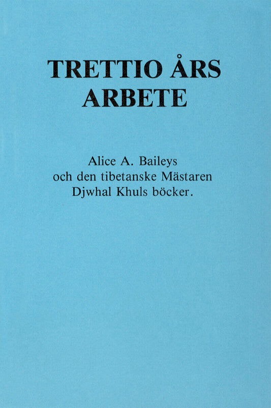 Bailey, Alice A | Trettio års arbete