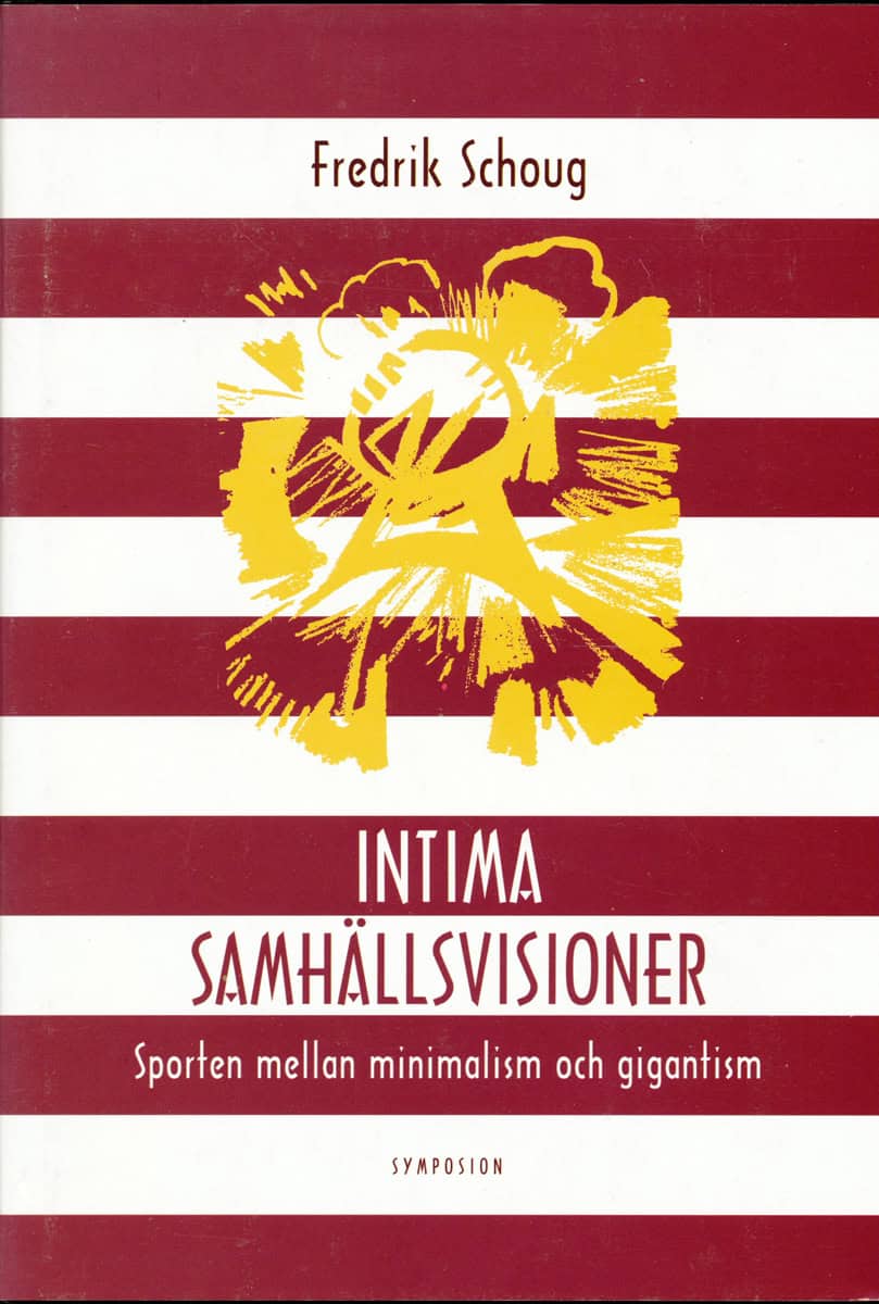 Schoug, Fredrik | Intima samhällsvisioner : Sporten mellan minimalism och gigantism