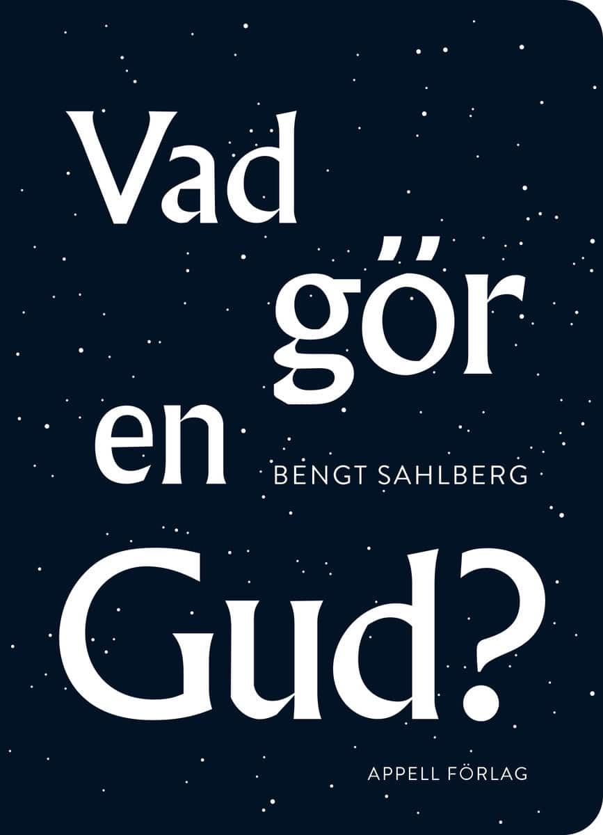 Sahlberg, Bengt | Vad gör en Gud?