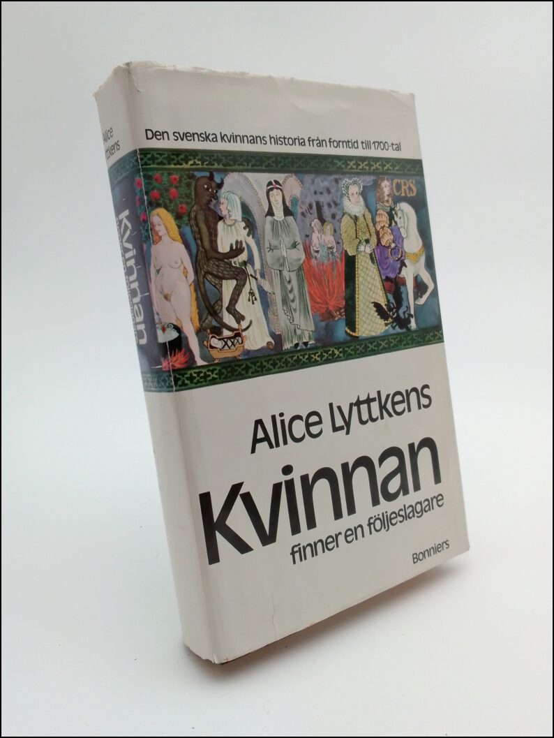 Lyttkens, Alice | Kvinnan finner en följeslagare : Den svenska kvinnans historia från forntid till 1700-tal