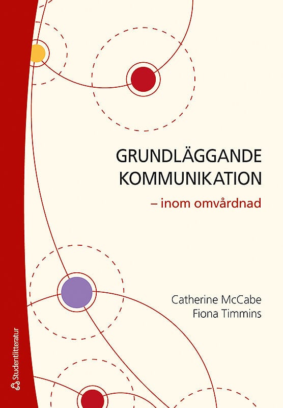 McCabe, Catherine | Timmins, Fiona | Grundläggande kommunikation : - inom omvårdnad