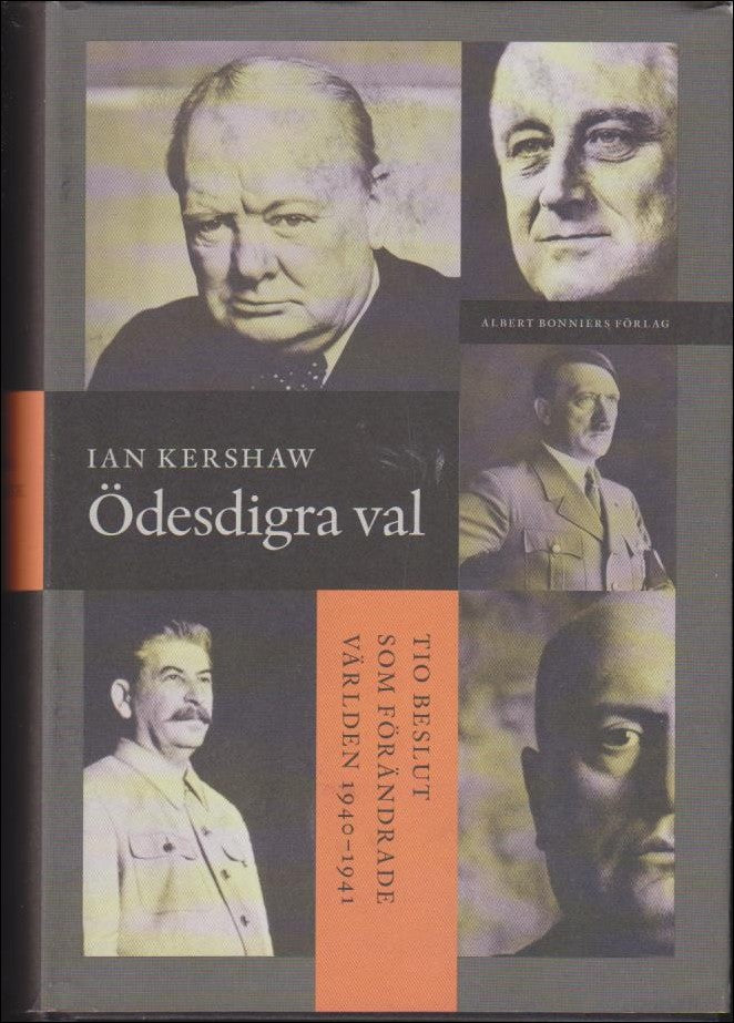 Kershaw, Ian | Ödesdigra val : Tio beslut som förändrade världen 1940-1941