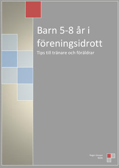 Jönsson, Roger | Barn 5-8 år i föreningsidrott : Tips till tränare och föräldrar